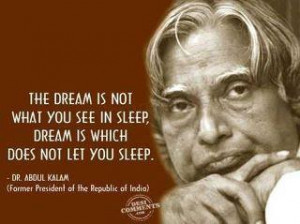 The dream is not that you see in sleep , dream is which does not let ...