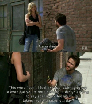 ... Its Always Sunny In Philadelphia. I love this quote! And the episode