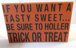 ... Distressed Block Sayings Sign If You Want A Tasty Treat 8