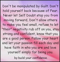 Don't be manipulated by guilt.