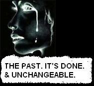 The past its done & Unchangeable - Crying Quote