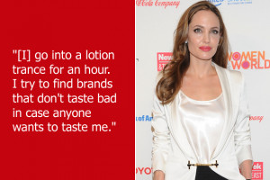 Angelina Jolie loves lotion a whole lot. When she’s not curing the ...