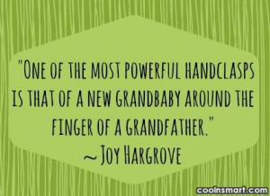Grandchildren Quote: One of the most powerful handclasps is...