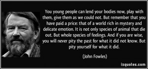 You young people can lend your bodies now, play with them, give them ...
