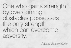 By Overcoming Obstacles Possesses The Only Strength Which Can Overcome ...