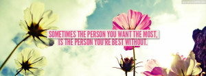 Click to view sometimes the person you want the most facebook cover