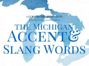 The Michigan Accent & Michiganders' Slang Words