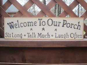 Shabby Chic Welcome to Our Porch Sign $12.99, via Etsy. I think my mom ...