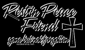 Go Back > Pix For > Rest In Peace Quotes For A Friend