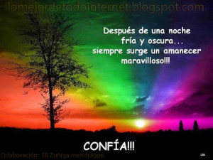 espués de una noche fría y oscura…siempre surge un amanecer ...