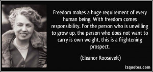 Freedom makes a huge requirement of every human being. With freedom ...