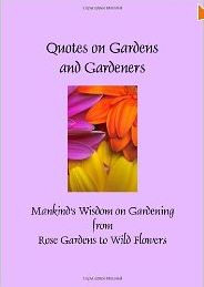 Quotes on Gardens and Gardeners : Mankind's Wisdom on Gardening from ...