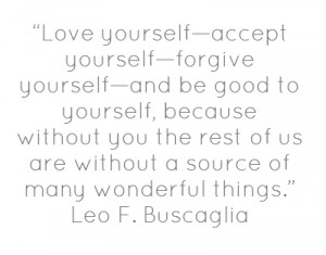 love-yourself-accept-yourself-forgive-yourself-and-be-good-to-yourself ...
