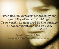 True wealth contentment quote via www.Facebook.com/ReadLoveandLearn