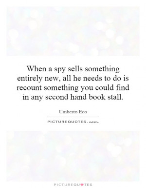 When a spy sells something entirely new, all he needs to do is recount ...