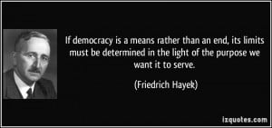 If democracy is a means rather than an end, its limits must be ...