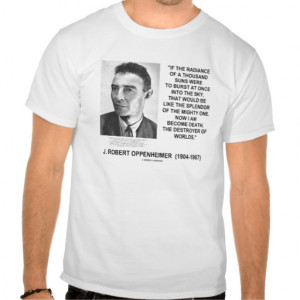 robert_oppenheimer_now_i_am_become_death_quote_tshirt ...