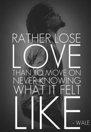 rapper, wale, awesome, sayings, quotes, love, pain | Inspirational ...