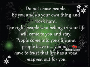 You Just Have To Trust That Life Has A Road Mapped Out For You.