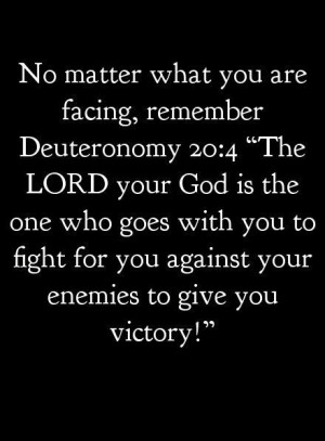 , MY God is the one who is with me to fight for me against my enemies ...