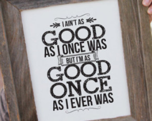 Toby Keith quote Print - 8x10 