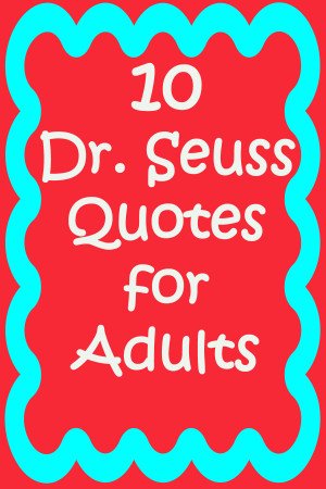 10 Dr. Seuss Quotes for Adults