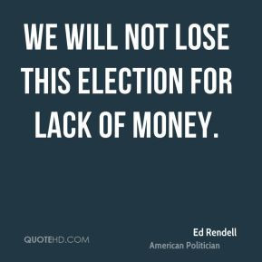 We will not lose this election for lack of money.