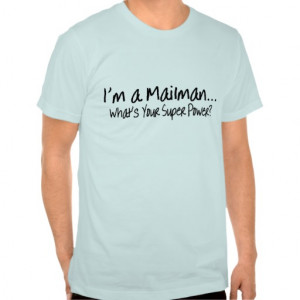 Im A Mailman Whats Your Super Power Tee Shirt
