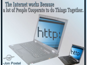 ... lot of people cooperate to do things together ~ Internet Quote