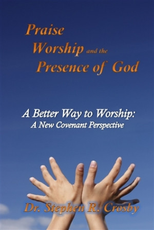 ... to Worship: A New Covenant Perspective of Modern Praise and Worship