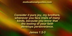 Consider it pure joy, my brothers, whenever you face trials of many ...
