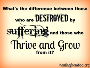 the difference between those who are destroyed by suffering versus ...