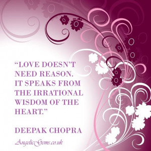 Love doesn't need reason. It speaks from the irrational wisdom of the ...