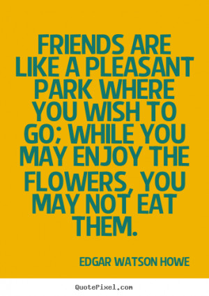 Friends Are Like Flowers Quotes