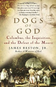 Dogs of God: Columbus, the Inquisition and the Defeat of the Moors