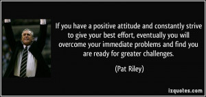 you have a positive attitude and constantly strive to give your best ...