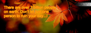 billion people don t let one ruin your day