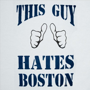 THIS GUY HATES BOSTON T-Shirt for Yankees Fans
