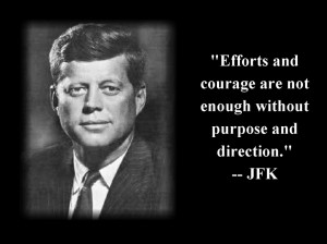 ... About Life: John Fitzgerald Kennedy Quote About Efforts And Courage