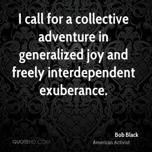 ... adventure in generalized joy and freely interdependent exuberance