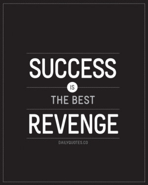 Success is the best Revenge