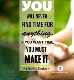 want time you must make it 39 Charles Buxton Quote Time Motivation