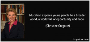 ... world, a world full of opportunity and hope. - Christine Gregoire