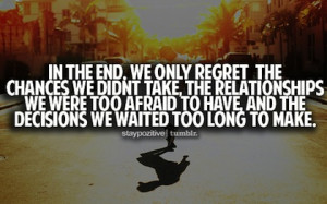 1chances we didnt take life picture quote