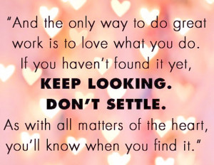 best-of-love-quotes-the-only-way-to-do-great-work-is-to-love-what-you ...