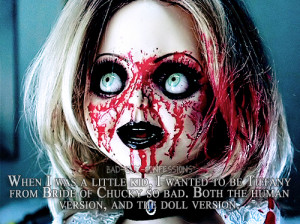 When I was a little kid, I wanted to be Tiffany from Bride of Chucky ...