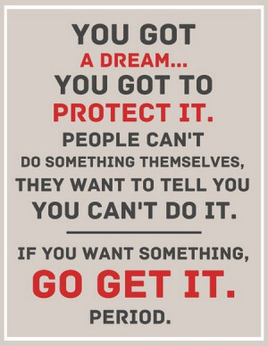 motivational_quote_you_got_a_dream_you_got_to_protect_it1.jpg