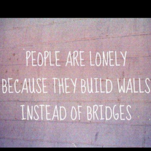 Build bridges.