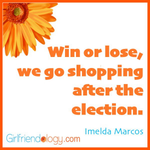 Girlfriendology election quote, friendship quote