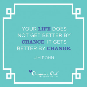 Your life does not get better by chance, it gets better by #Change.